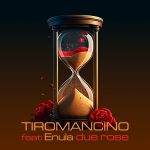 TIROMANCINO FEAT. ENULA